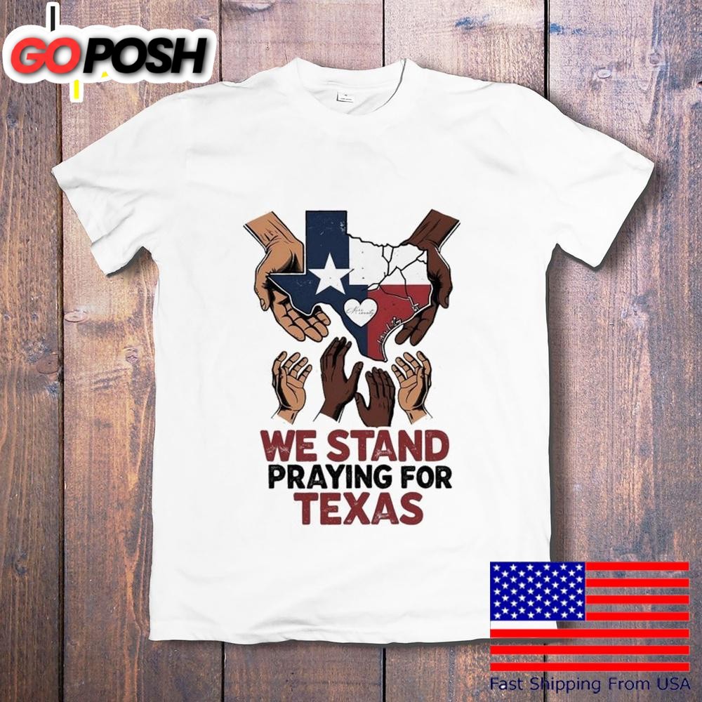 We Stand Praying For Texas Flood Relief T-Shirt