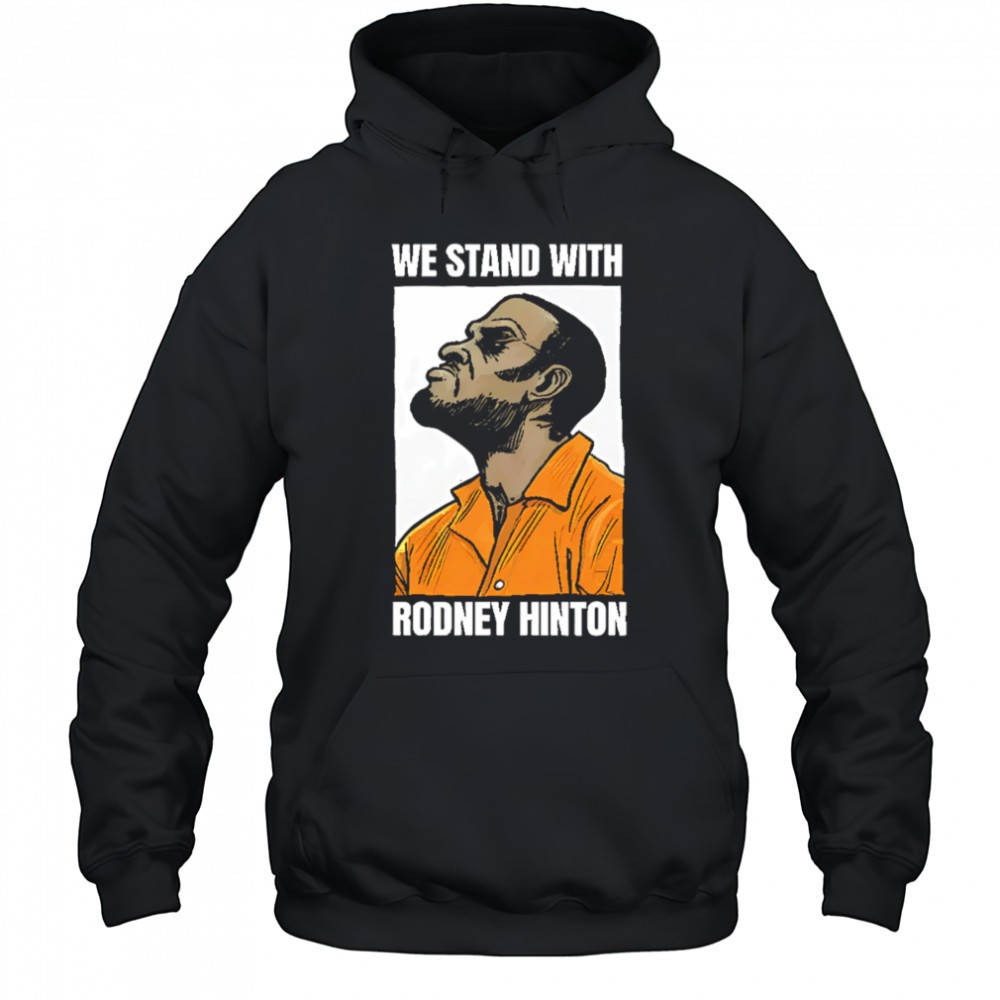 We stand with rodney hinton shirt