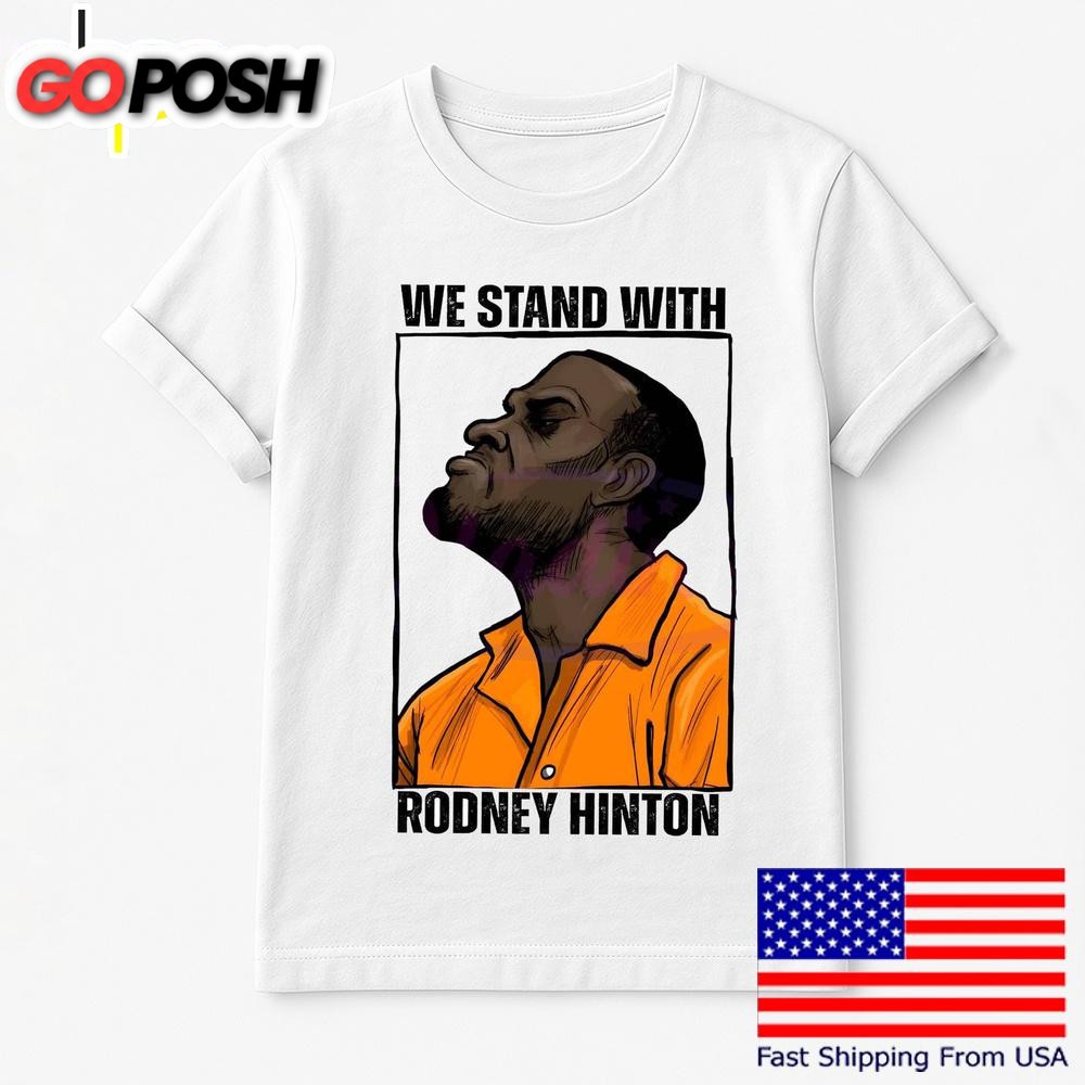 We Stand With Rodney Hinton T Shirt