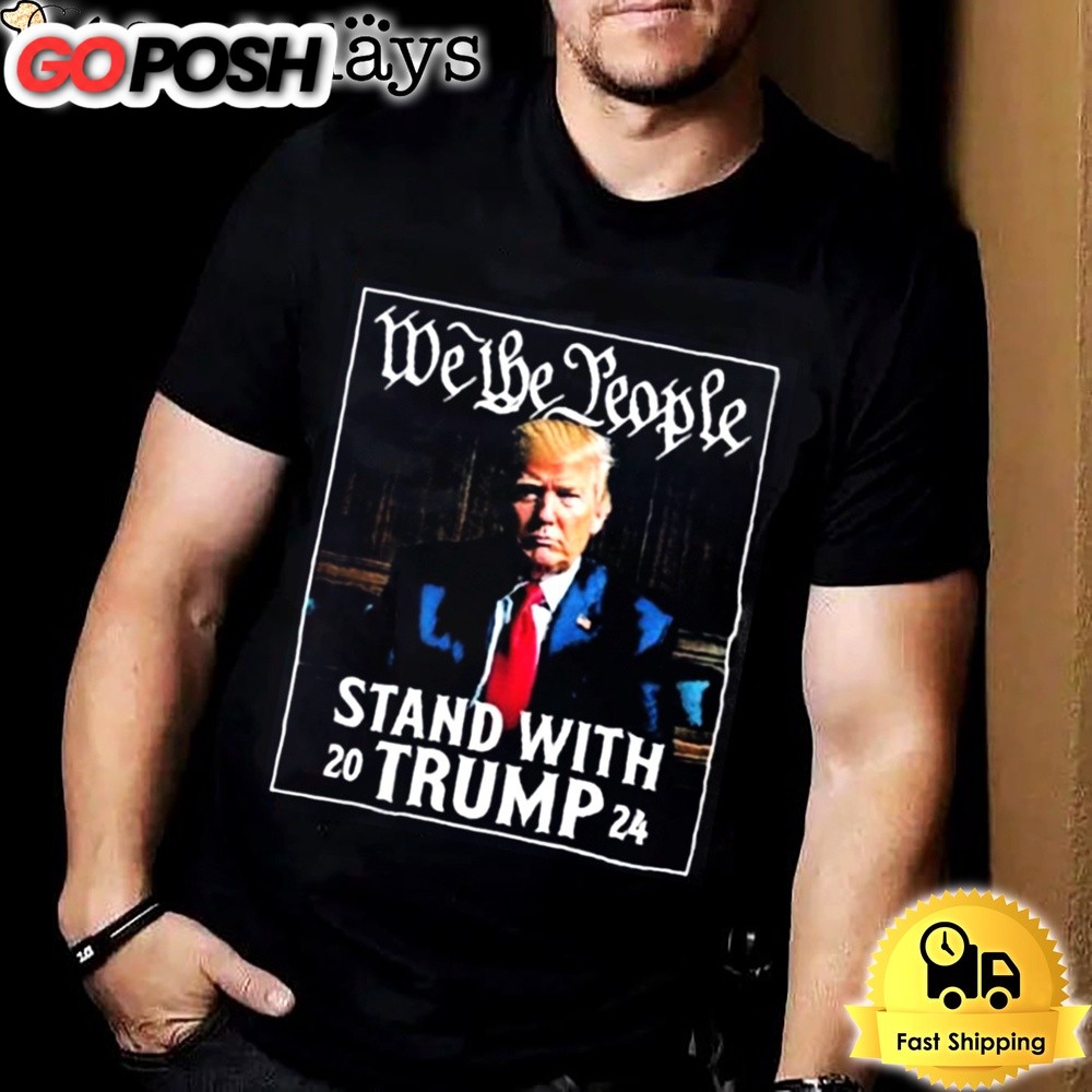 We The People Stand With Trump 2024 Convicted Felon Unisex T-shirt