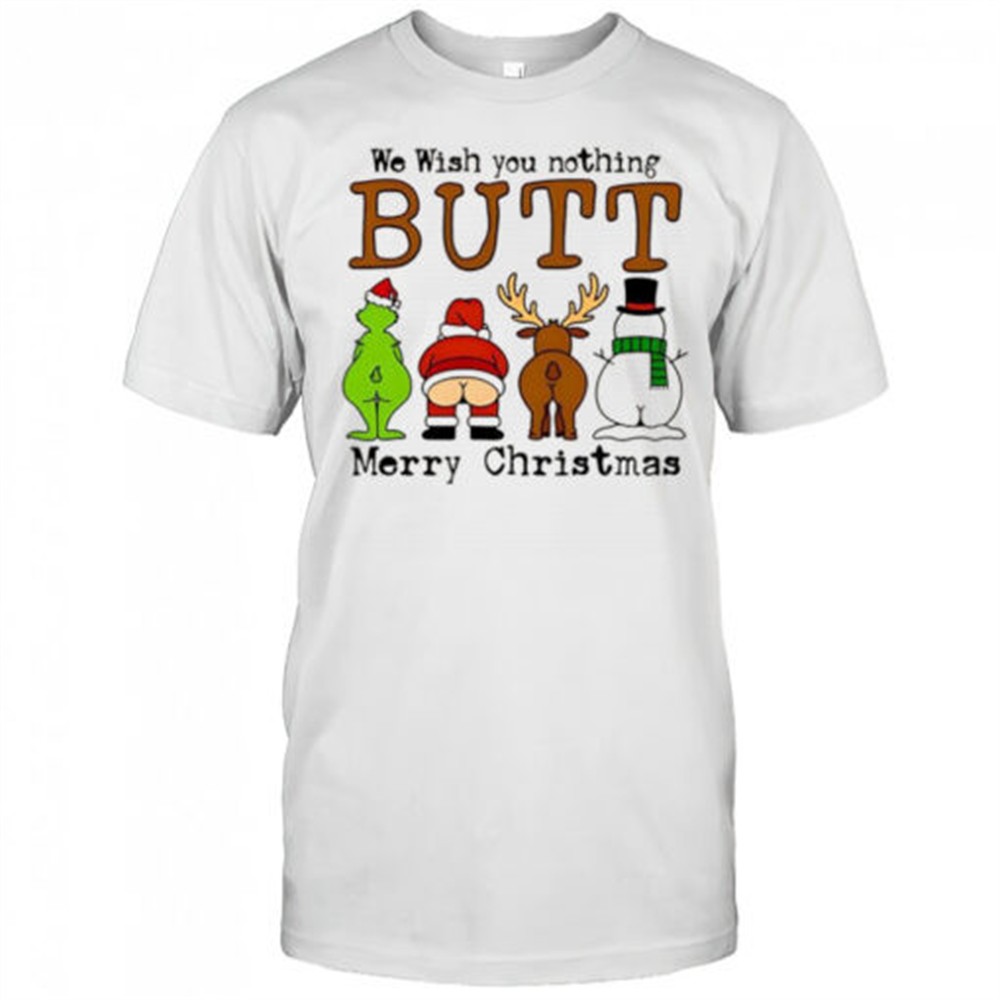 we-wish-you-nothing-butt-grinch-santa-reindeer-snowman-merry-christmas-shirt-g4rkrnrj We wish you nothing Butt Grinch Santa reindeer snowman merry Christmas shirt