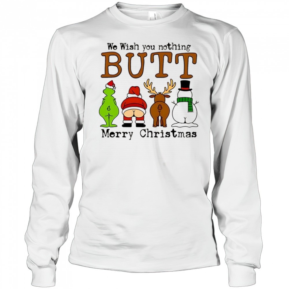 we-wish-you-nothing-butt-grinch-santa-reindeer-snowman-merry-christmas-shirt-g4rkrnrj We wish you nothing Butt Grinch Santa reindeer snowman merry Christmas shirt