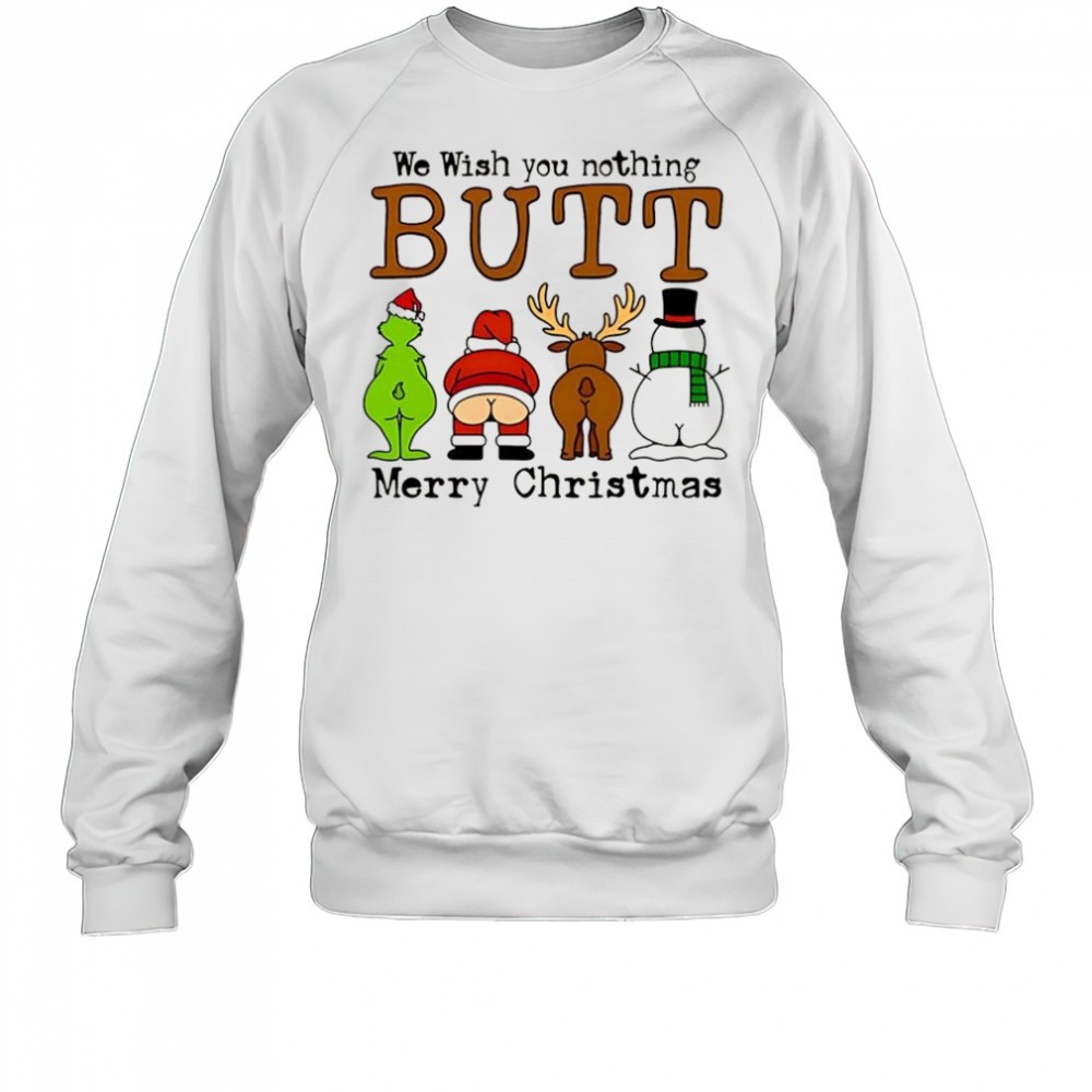 we-wish-you-nothing-butt-grinch-santa-reindeer-snowman-merry-christmas-shirt-g4rkrnrj We wish you nothing Butt Grinch Santa reindeer snowman merry Christmas shirt