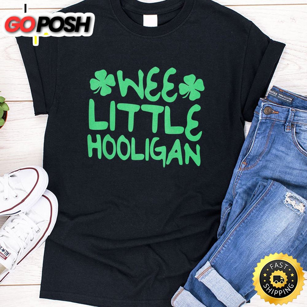 Wee Little Hooligan Saint Patrick Day Gift Shirt T-Shirt