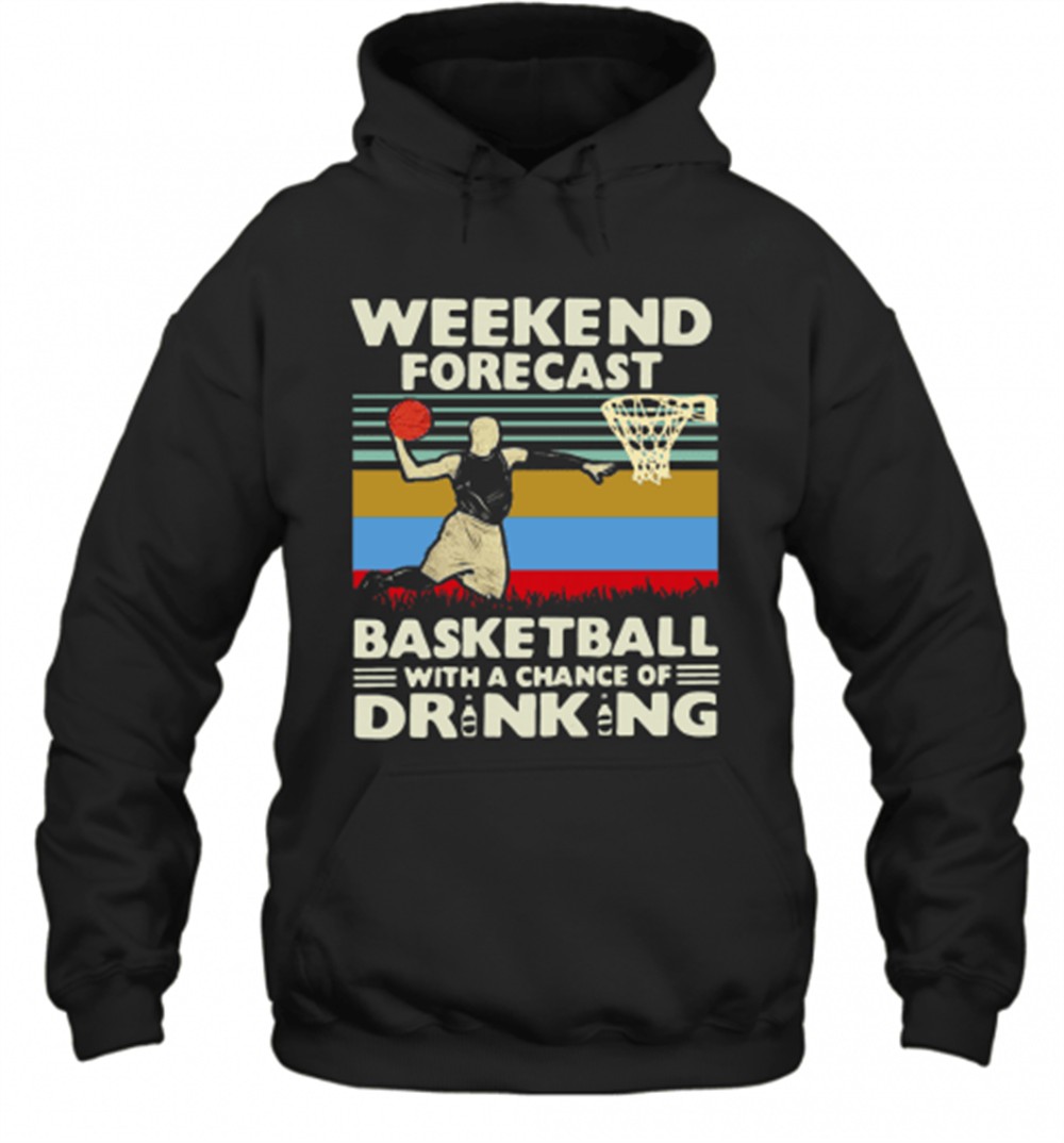 Weekend Forecast Basketball With A Chance Of Drinking Beer Vintage T-Shirt