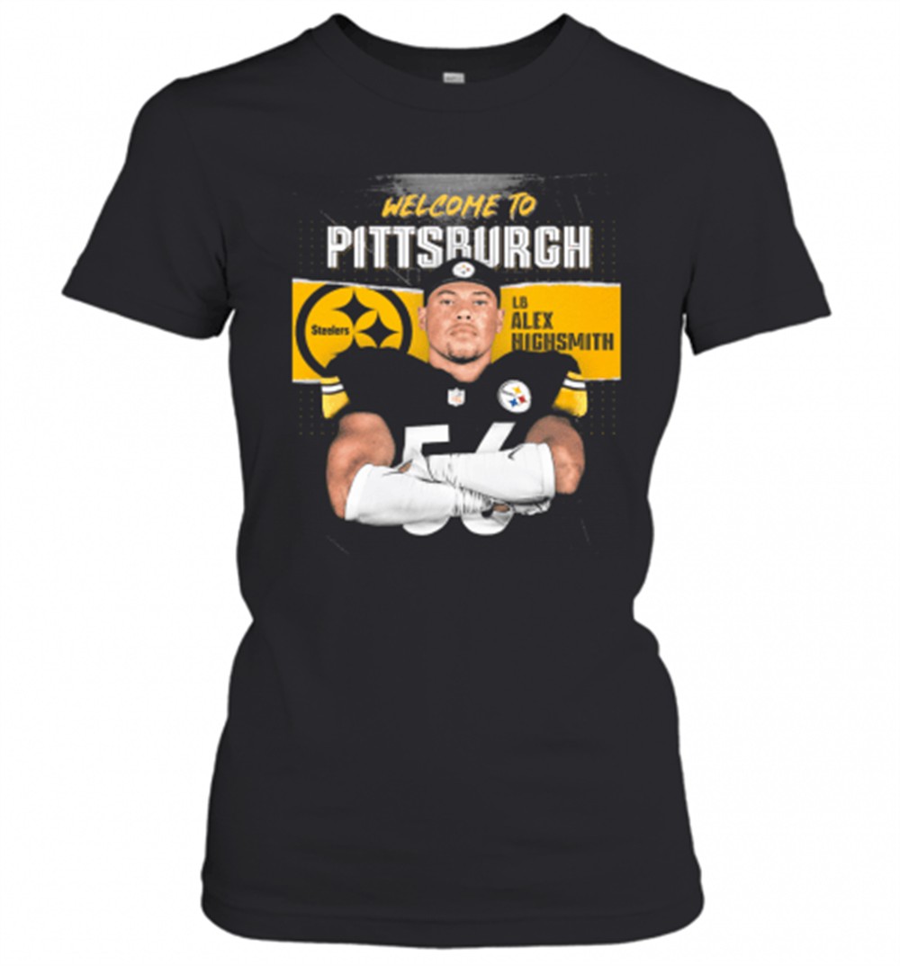 welcome-to-pittsburgh-steelers-football-team-lb-alex-highsmith-t-shirt-ukmw7n25 Welcome To Pittsburgh Steelers Football Team Lb Alex Highsmith T-Shirt