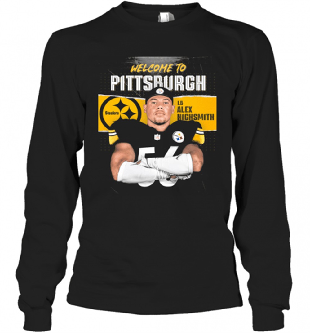 welcome-to-pittsburgh-steelers-football-team-lb-alex-highsmith-t-shirt-ukmw7n25 Welcome To Pittsburgh Steelers Football Team Lb Alex Highsmith T-Shirt
