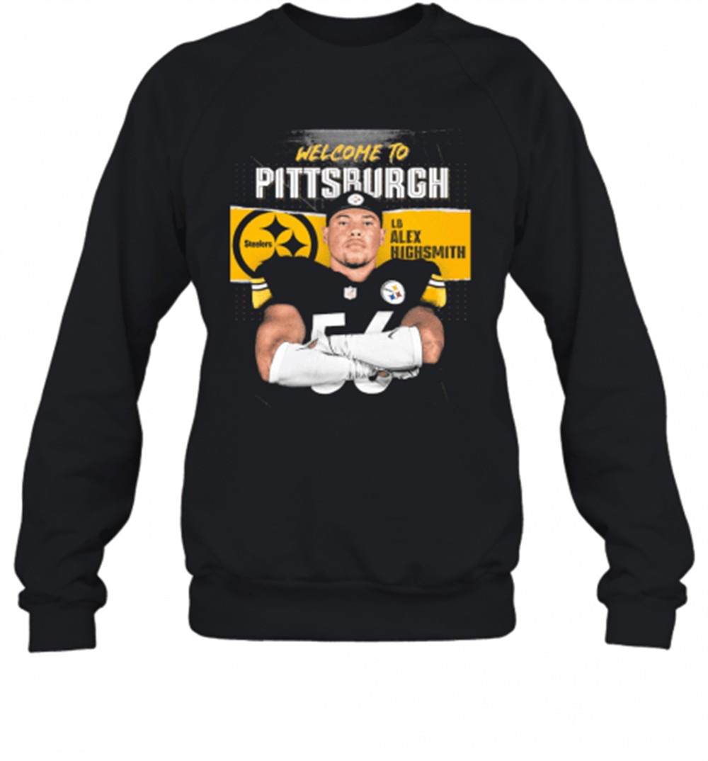 welcome-to-pittsburgh-steelers-football-team-lb-alex-highsmith-t-shirt-ukmw7n25 Welcome To Pittsburgh Steelers Football Team Lb Alex Highsmith T-Shirt