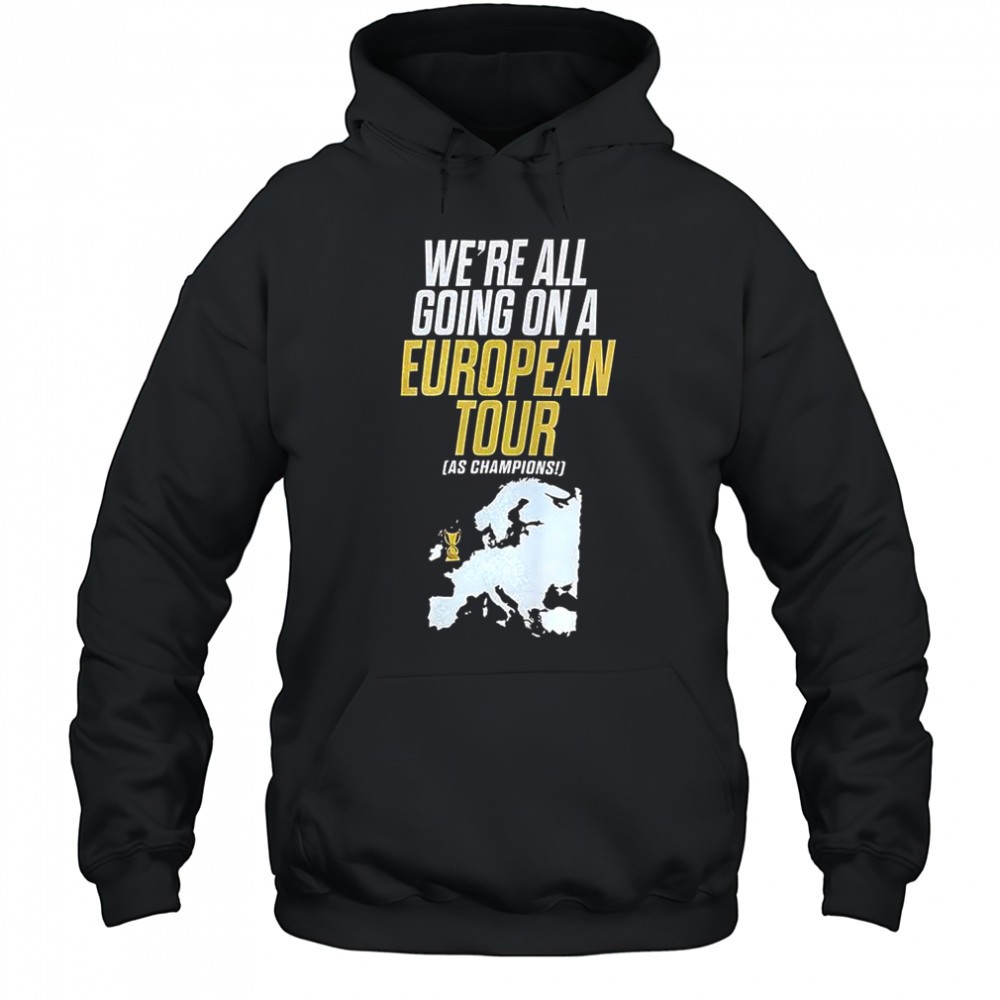 Were all going on a European tour as Champions shirt