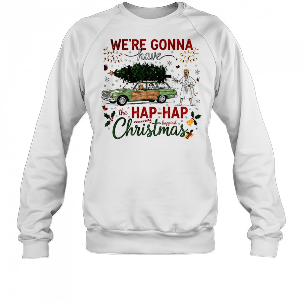 were-gonna-have-the-hap-hap-happiest-merry-christmas-shirt-sved015k Were gonna have the hap hap happiest Merry Christmas shirt