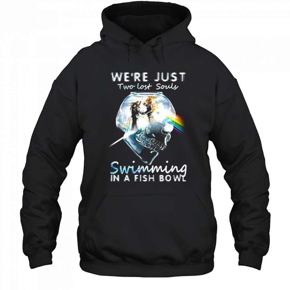 Were just two lost souls swimming in a fish bowl shirt