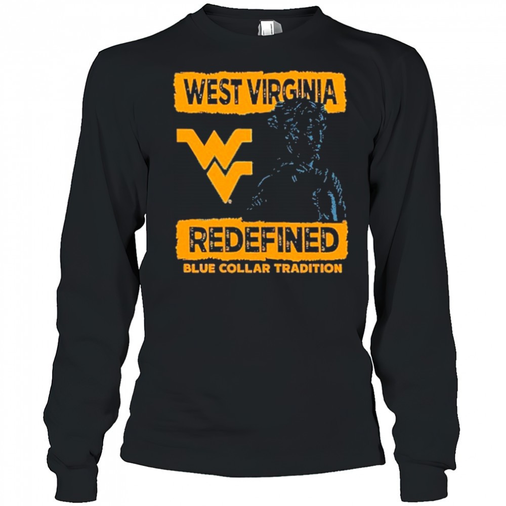 west-virginia-mountaineers-redefined-blue-collar-tradition-t-shirt-npkxdwiv West Virginia Mountaineers redefined blue collar tradition T-Shirt