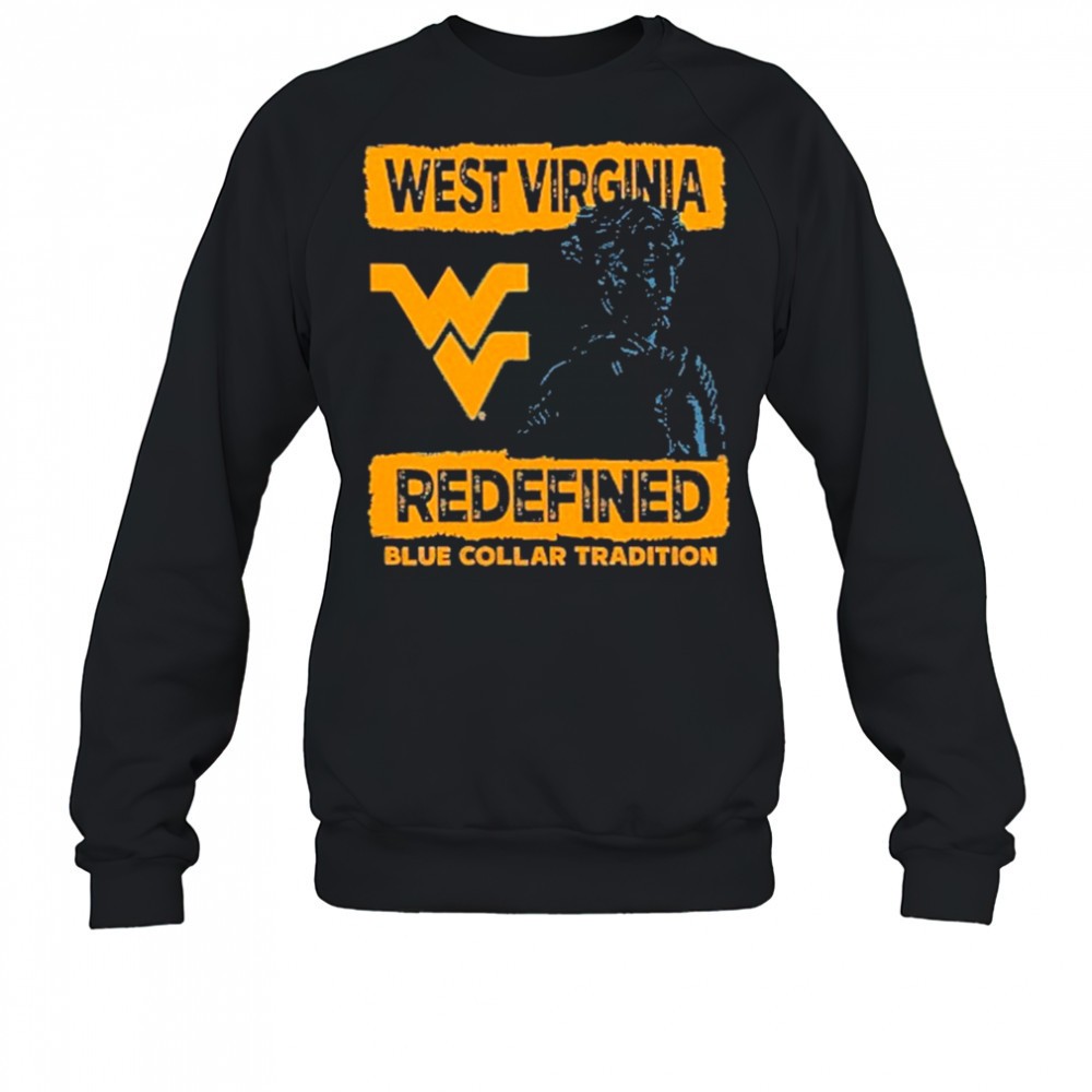 west-virginia-mountaineers-redefined-blue-collar-tradition-t-shirt-npkxdwiv West Virginia Mountaineers redefined blue collar tradition T-Shirt