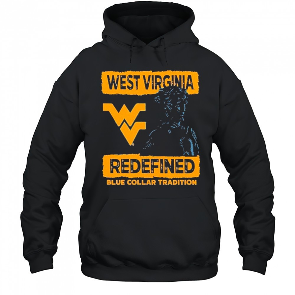 West Virginia Mountaineers redefined blue collar tradition T-Shirt