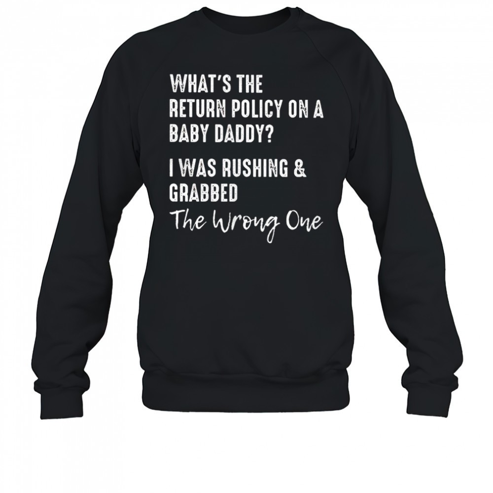 whats-the-return-policy-on-a-baby-daddy-i-was-rushing-and-grabbed-shirt-cfupgh5t Whats the return policy on a baby daddy I was rushing and grabbed shirt