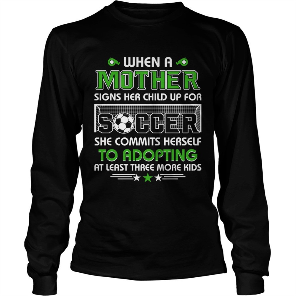 when-a-mother-signs-child-up-for-soccer-she-commits-herself-tshirt-vm1ec47l When A Mother Signs Child Up For Soccer She Commits Herself TShirt