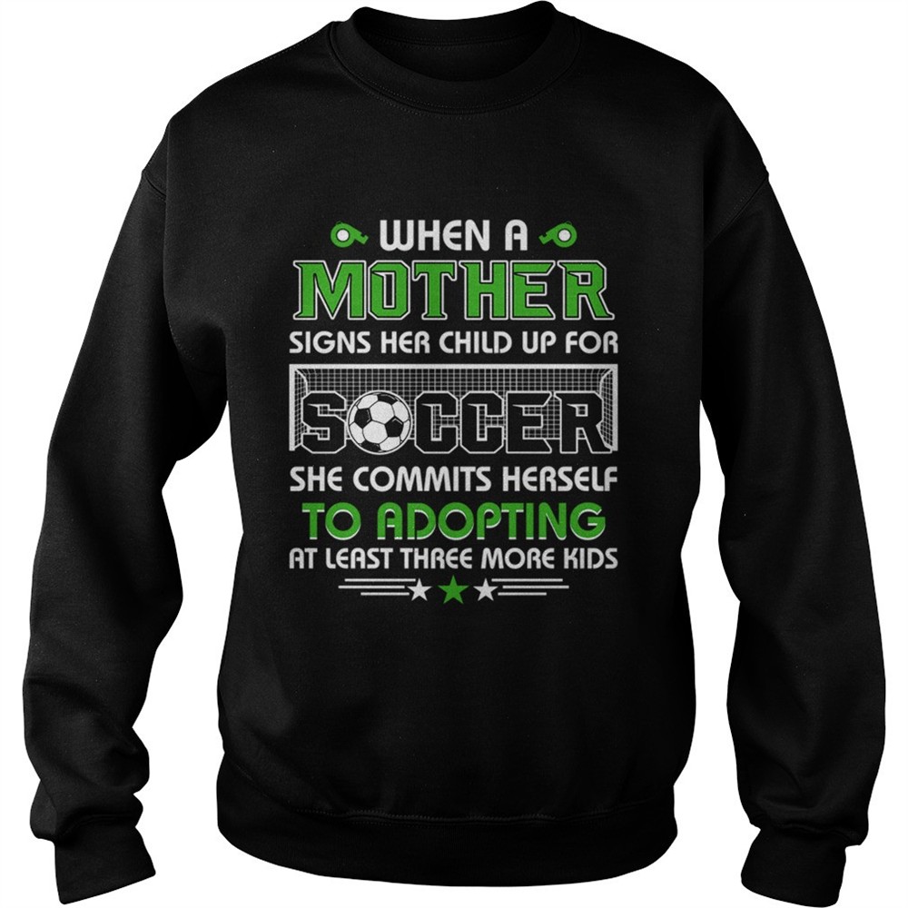When A Mother Signs Child Up For Soccer She Commits Herself TShirt