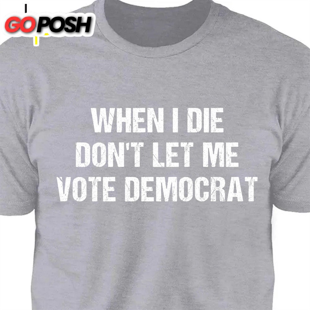 when-i-die-dont-let-me-vote-democrat-unisex-shirt-trump-2024-shirt-republican-s-cv3b6yxr When I Die Don’t Let Me Vote Democrat Unisex Shirt Trump 2024 Shirt Republican Shirt Trump Supporters Shirt Dark