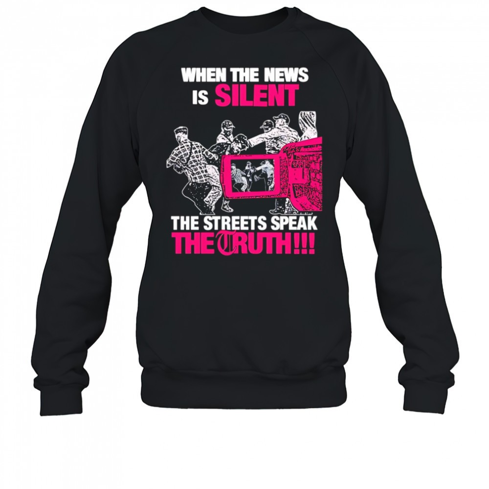 when-the-news-is-silent-the-streets-speak-the-truth-2025-shirt-habl2o1e When the news is silent the streets speak the truth 2025 shirt