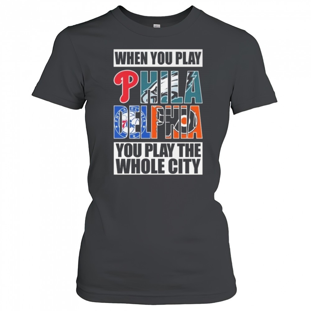 when-you-play-philadelphia-you-play-the-whole-city-2025-shirt-yxm19o8q When You Play Philadelphia You Play The Whole City 2025 Shirt