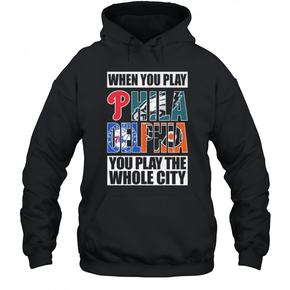 When You Play Philadelphia You Play The Whole City 2025 Shirt
