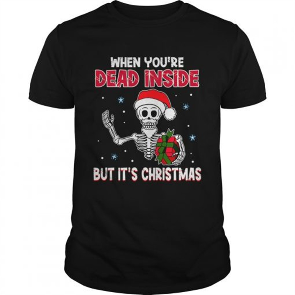 when-youre-dead-inside-but-its-christmas-funny-tshirt-2thx4gsh When Youre Dead Inside But Its Christmas Funny TShirt