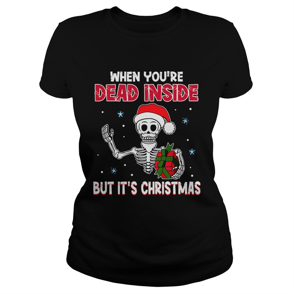 when-youre-dead-inside-but-its-christmas-funny-tshirt-2thx4gsh When Youre Dead Inside But Its Christmas Funny TShirt