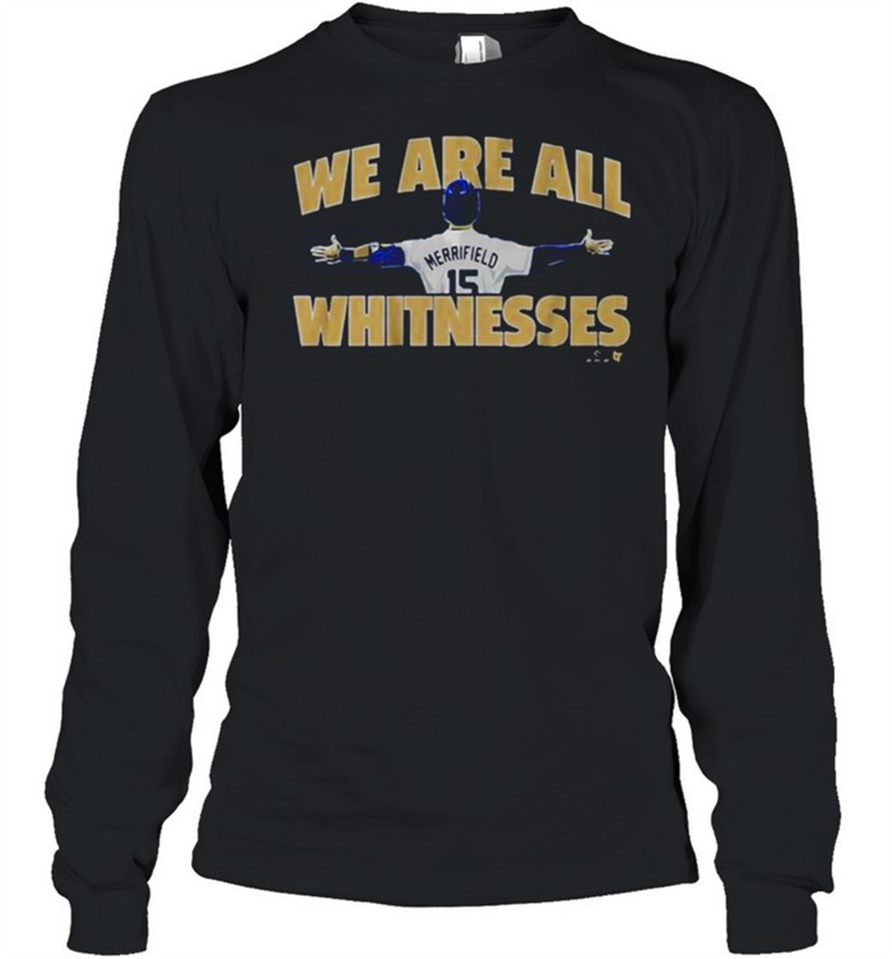 whit-merrifield-we-are-all-whitnesses-shirt-npwz1esm Whit Merrifield We Are All Whitnesses Shirt