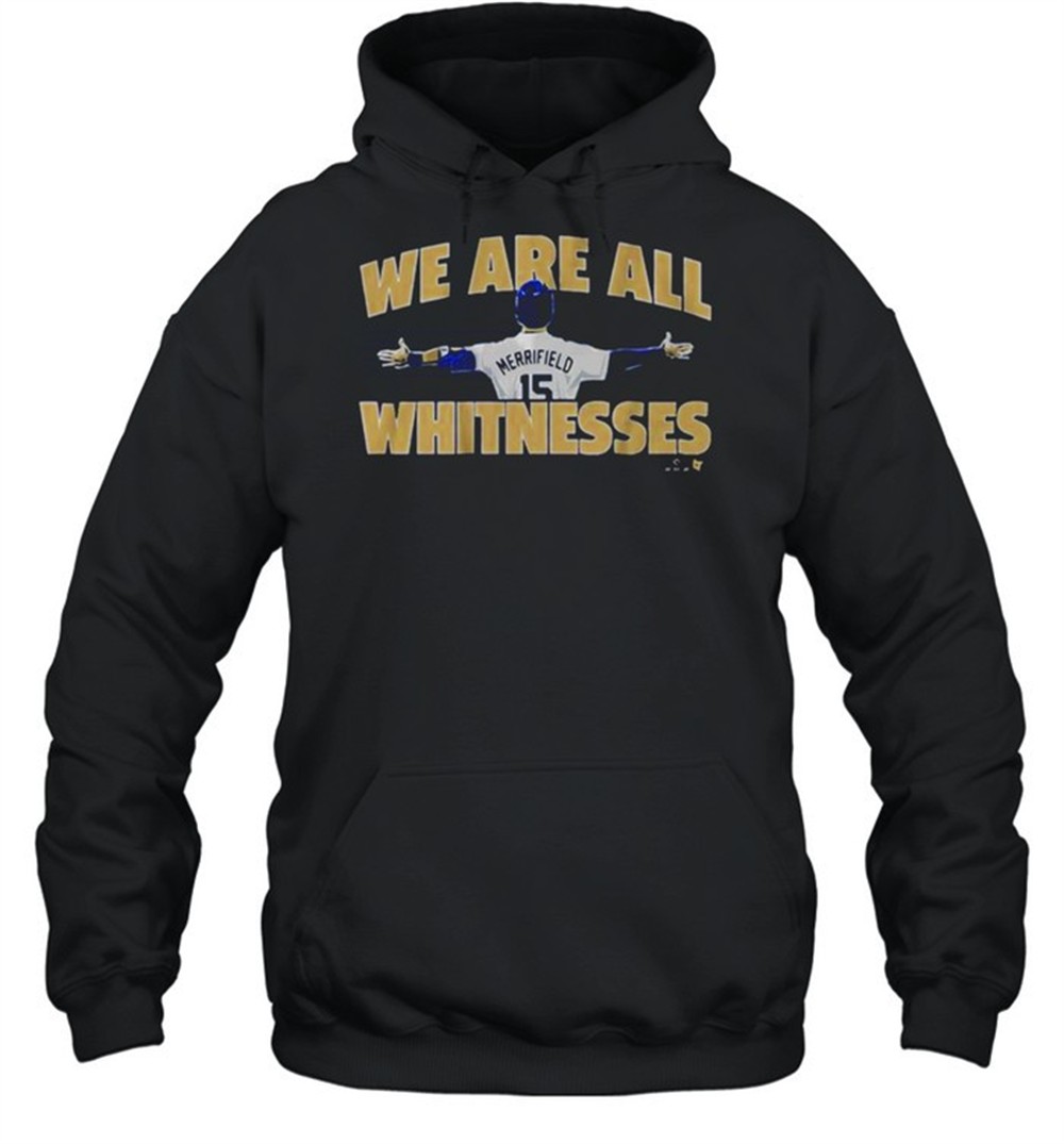 Whit Merrifield We Are All Whitnesses Shirt