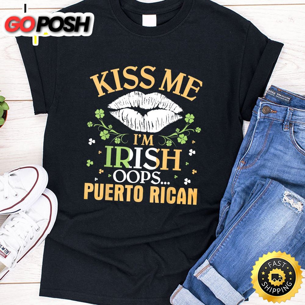White Lip Shamrocks Kiss Me Im Not Irish Oops Puerto Rican T-Shirt