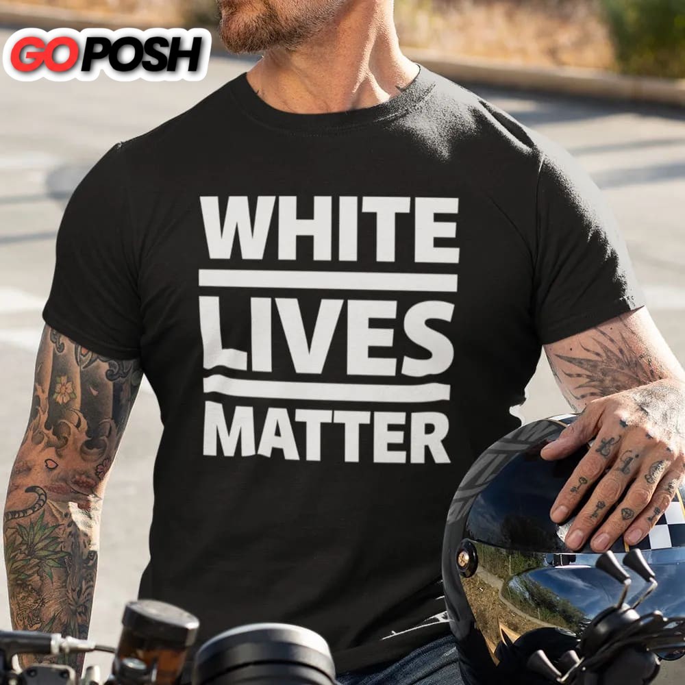 White Lives Matter T-Shirt