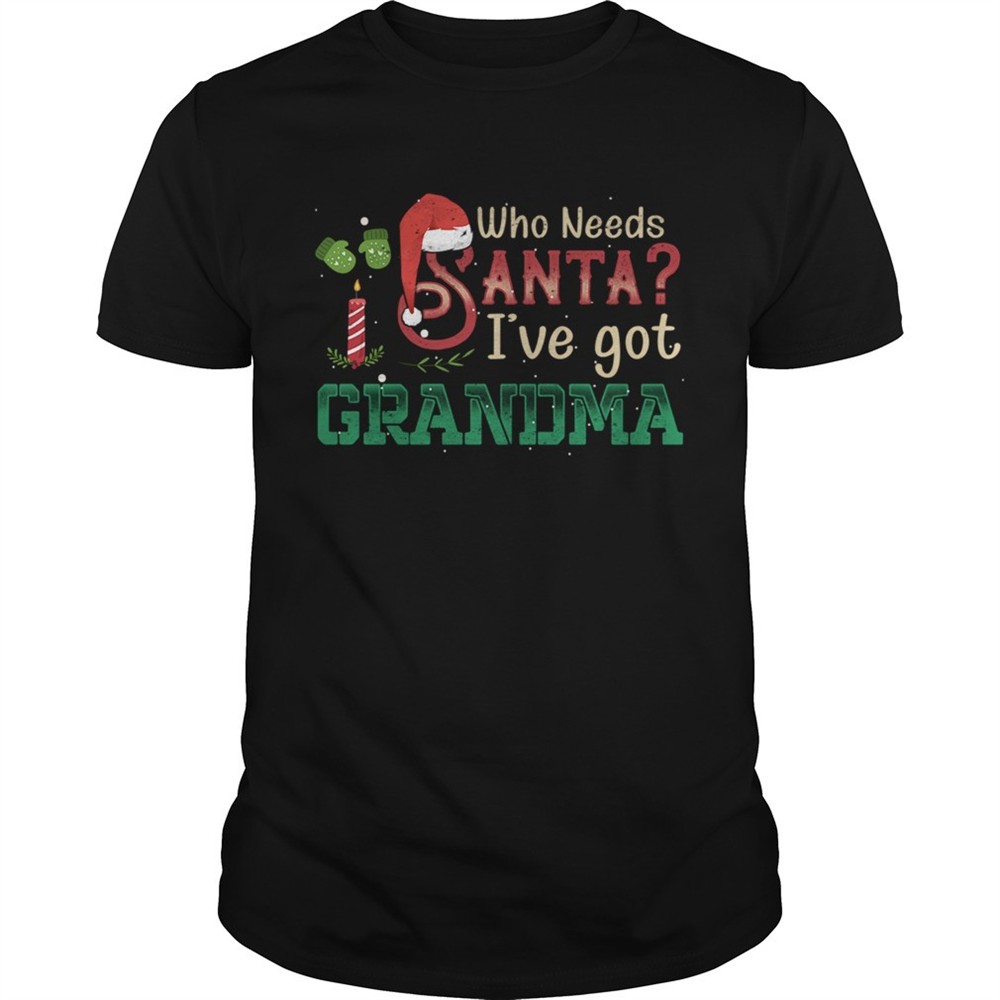 who-need-santa-ive-got-grandma-tshirt-crqqluz4 Who Need Santa Ive got Grandma Tshirt