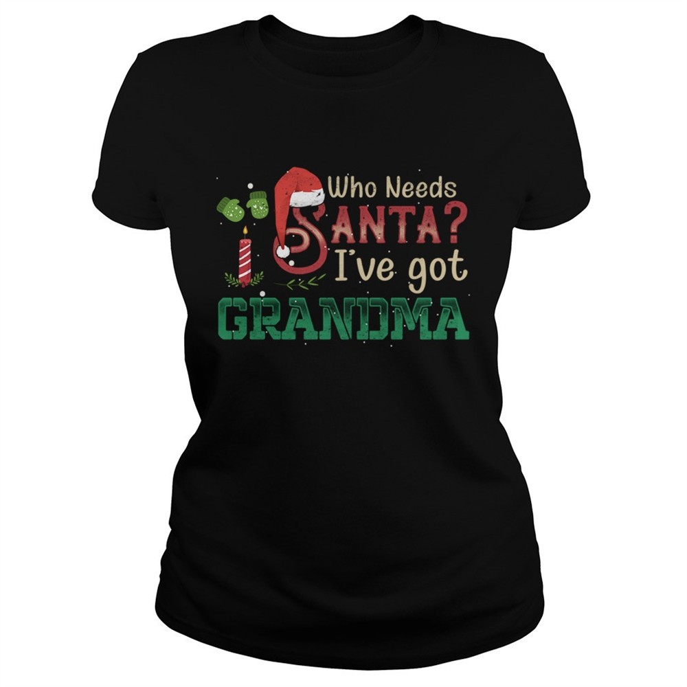 who-need-santa-ive-got-grandma-tshirt-crqqluz4 Who Need Santa Ive got Grandma Tshirt