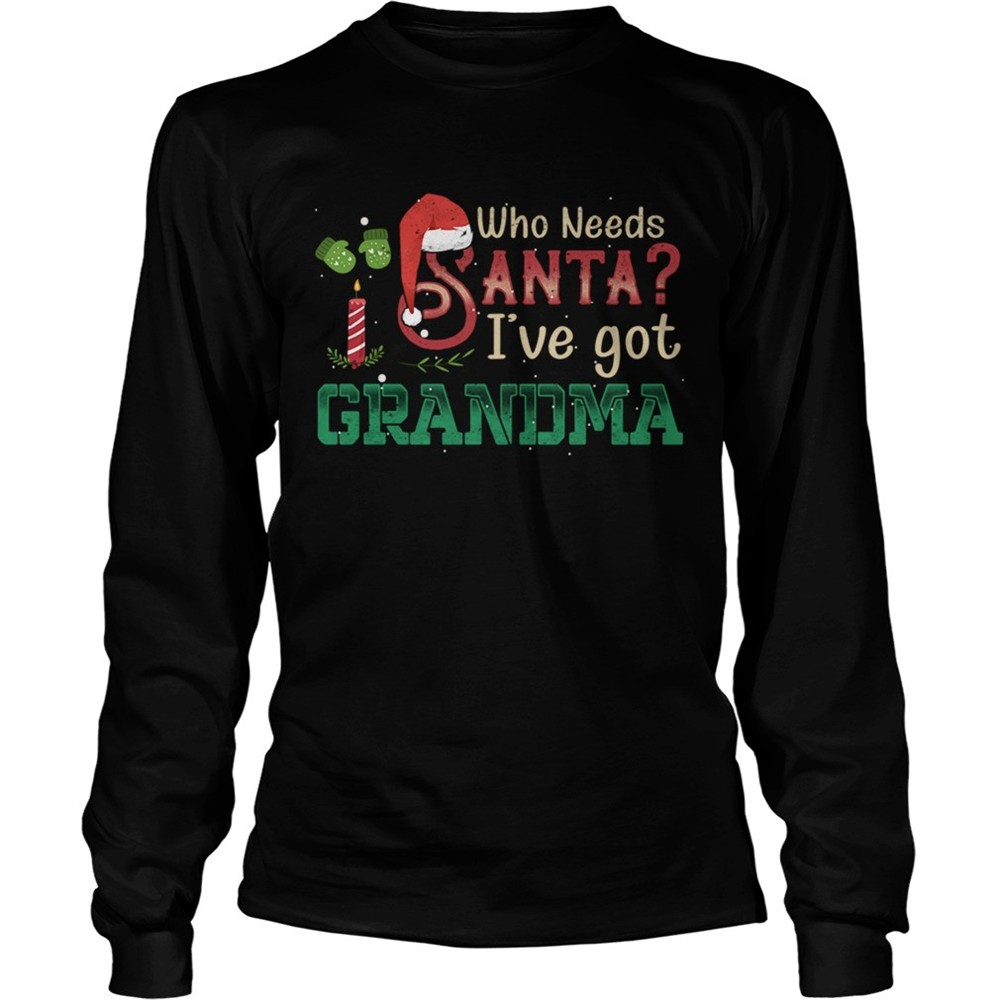 who-need-santa-ive-got-grandma-tshirt-crqqluz4 Who Need Santa Ive got Grandma Tshirt