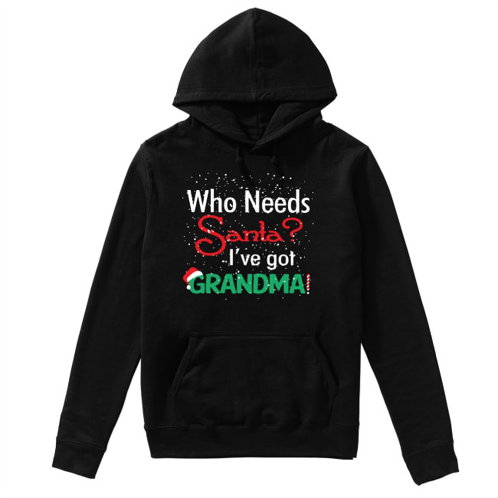 Who needs Santa Ive got grandma shirt