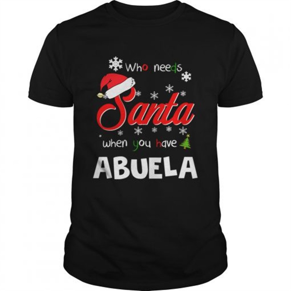 who-needs-santa-when-you-have-abuela-christmas-funny-party-shirt-git6fwpn Who Needs Santa When You Have Abuela Christmas Funny Party shirt