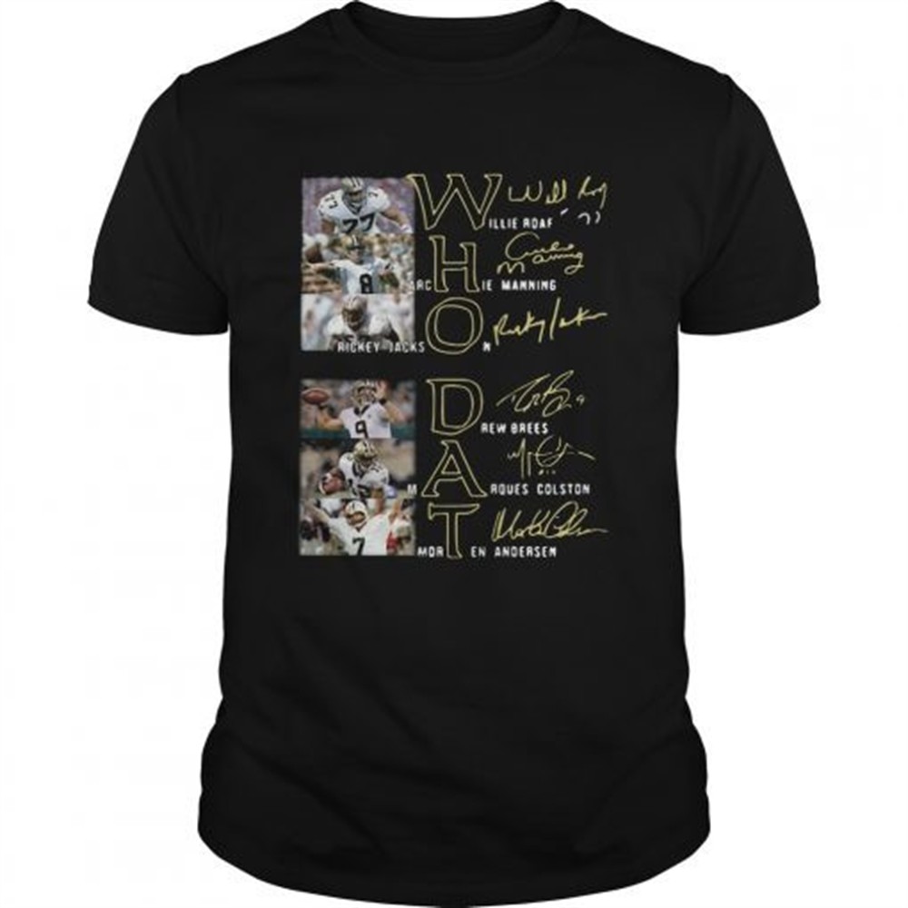 whodat-willie-roaf-archie-manning-rickey-jackson-drew-brees-marques-colston-mort-icbvsozr Whodat Willie Roaf Archie Manning Rickey Jackson Drew Brees Marques Colston Morten Andersen Signatu shirt