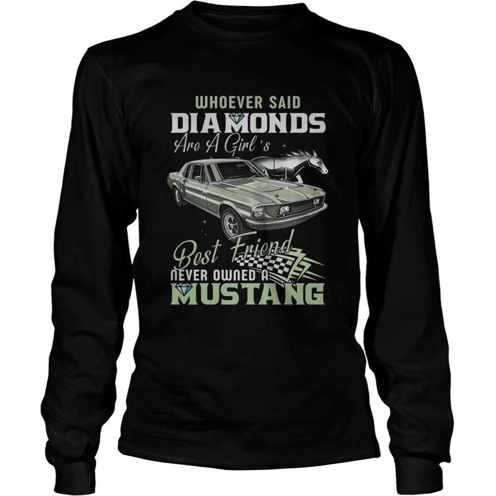 whoever-said-diamonds-best-friend-never-owned-a-mustang-shirt-dyqzzu6h Whoever Said Diamonds Best Friend Never Owned A Mustang shirt
