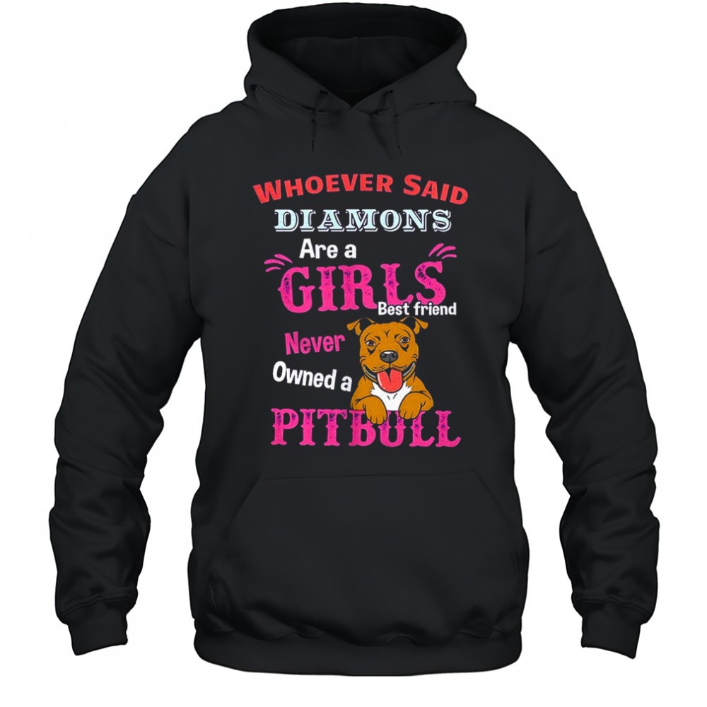 Whoever said diamons are a girls best friend never owned a pitbull shirt
