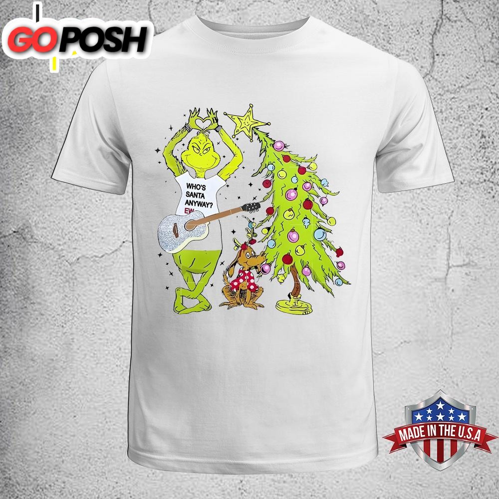 Who’s Santa Anyway Ew Christmas Unisex T-Shirt, Sweatshirt, Hoodie