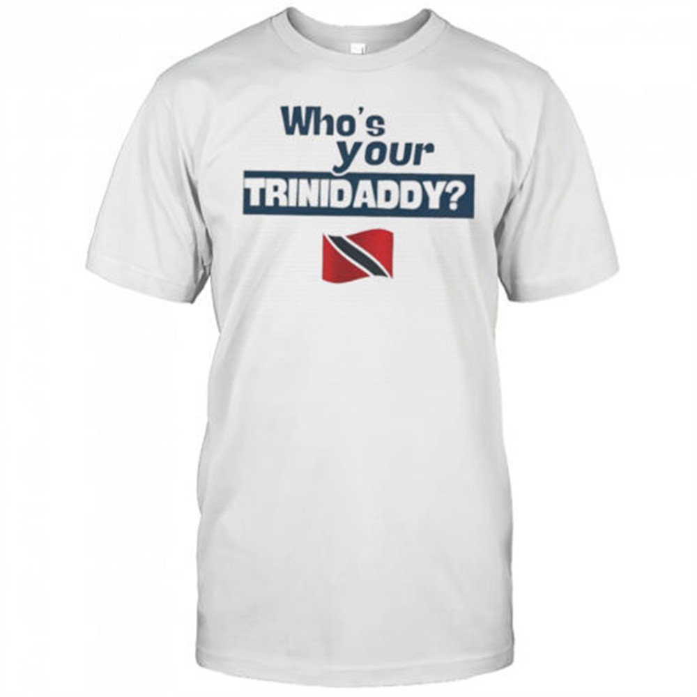 whos-your-trinidaddy-trinidad-and-tobago-flag-shirt-hssa0git Whos Your Trinidaddy Trinidad and Tobago flag shirt
