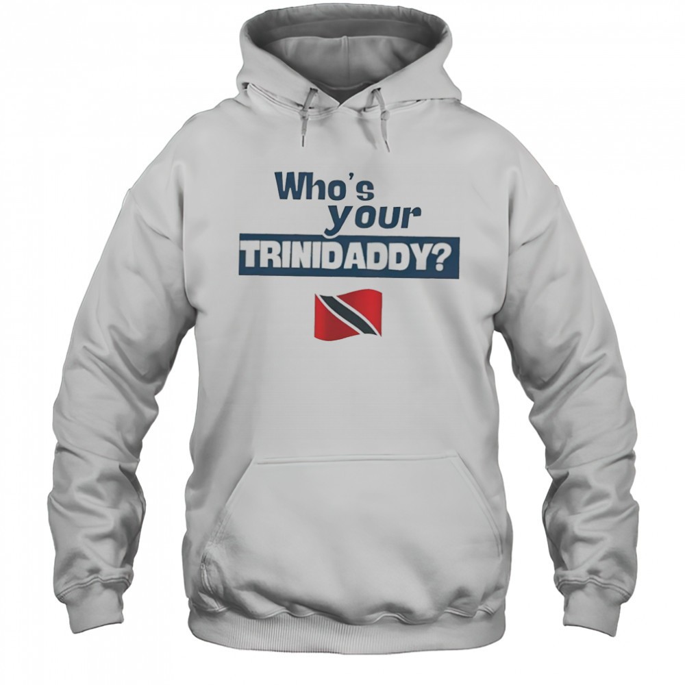 Whos Your Trinidaddy Trinidad and Tobago flag shirt