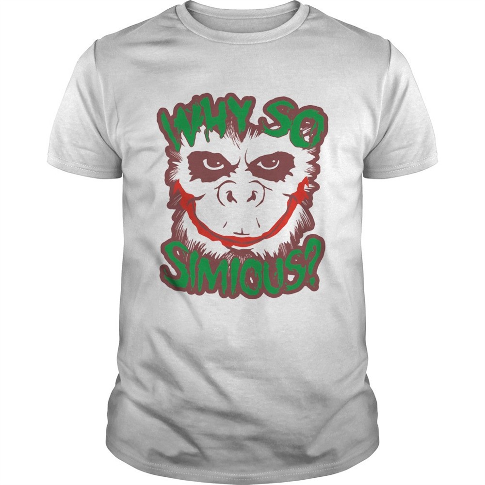 why-so-simious-shirt-azo0vzx5 Why So Simious shirt
