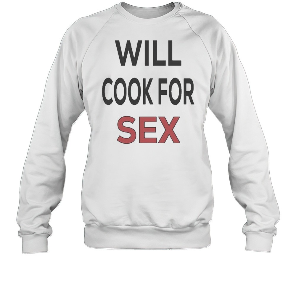 Will Cook For Sex T-shirt