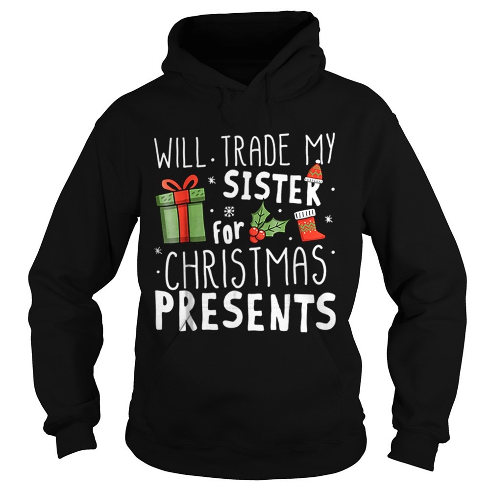 will-trade-my-sister-for-christmas-presents-shirt-axcqrmnx Will Trade My Sister For Christmas Presents shirt