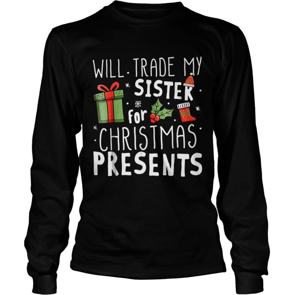 will-trade-my-sister-for-christmas-presents-shirt-axcqrmnx Will Trade My Sister For Christmas Presents shirt