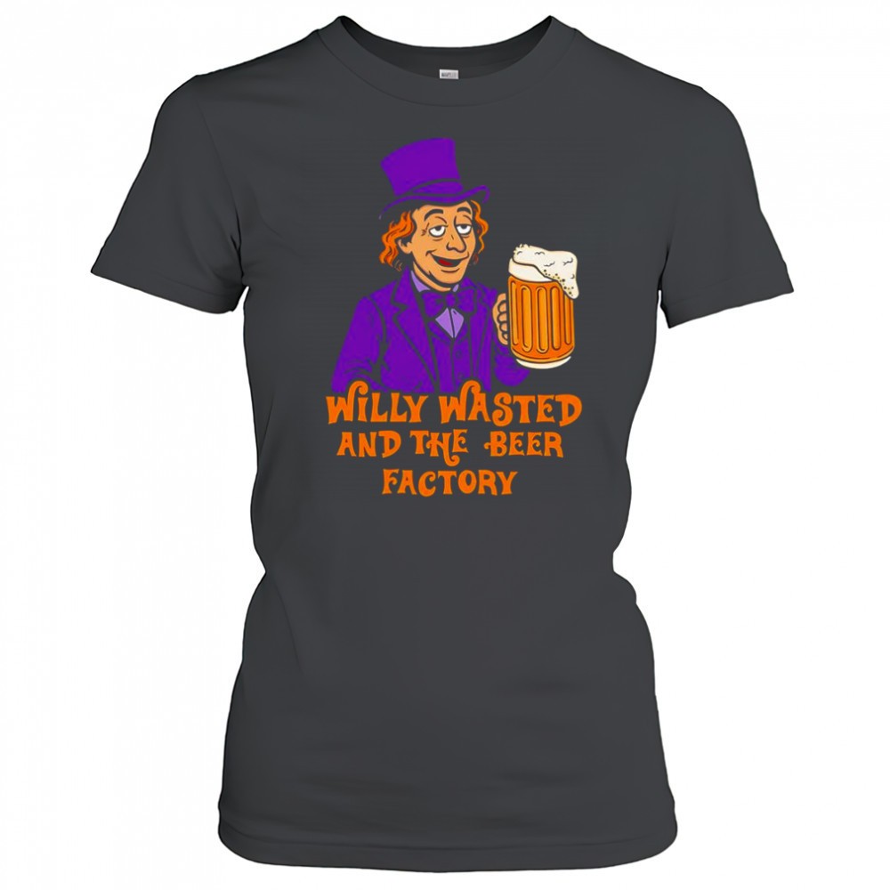 willy-wasted-and-the-beer-factory-shirt-5l1vxqgy Willy wasted and the beer factory shirt