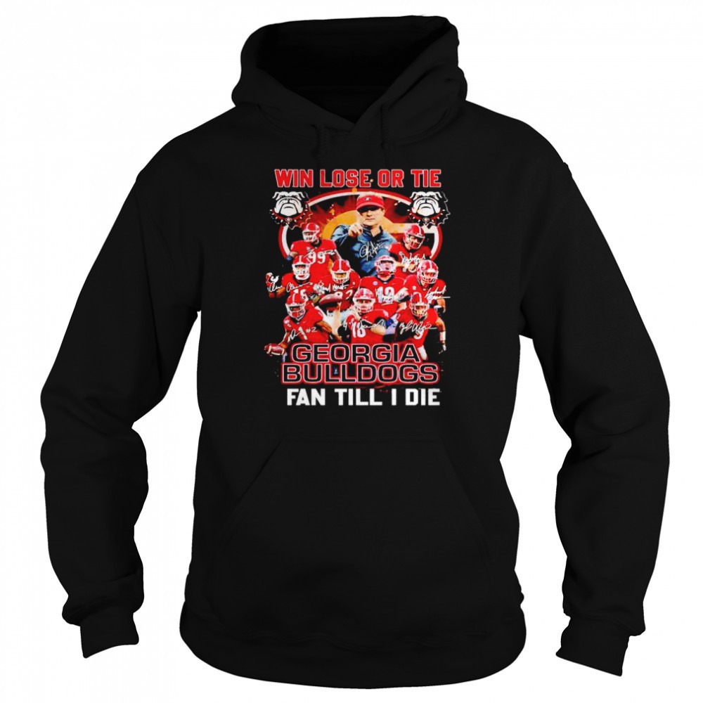 Win lose or tie Georgia Bulldogs fan till I die shirt