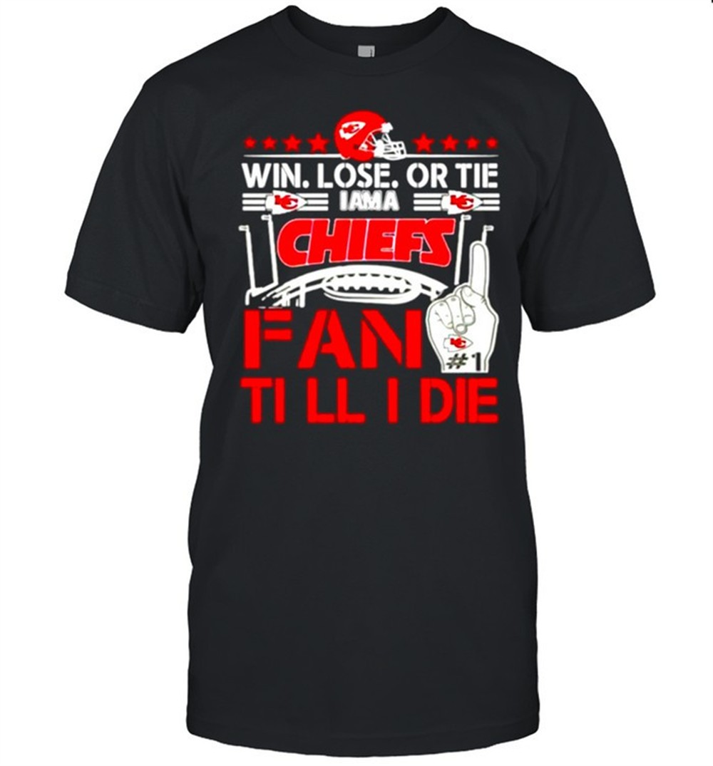 win-lose-or-tie-i-am-a-chiefs-fan-till-i-die-shirt-0mxdmvm4 Win Lose Or Tie I Am A Chiefs Fan Till I Die shirt