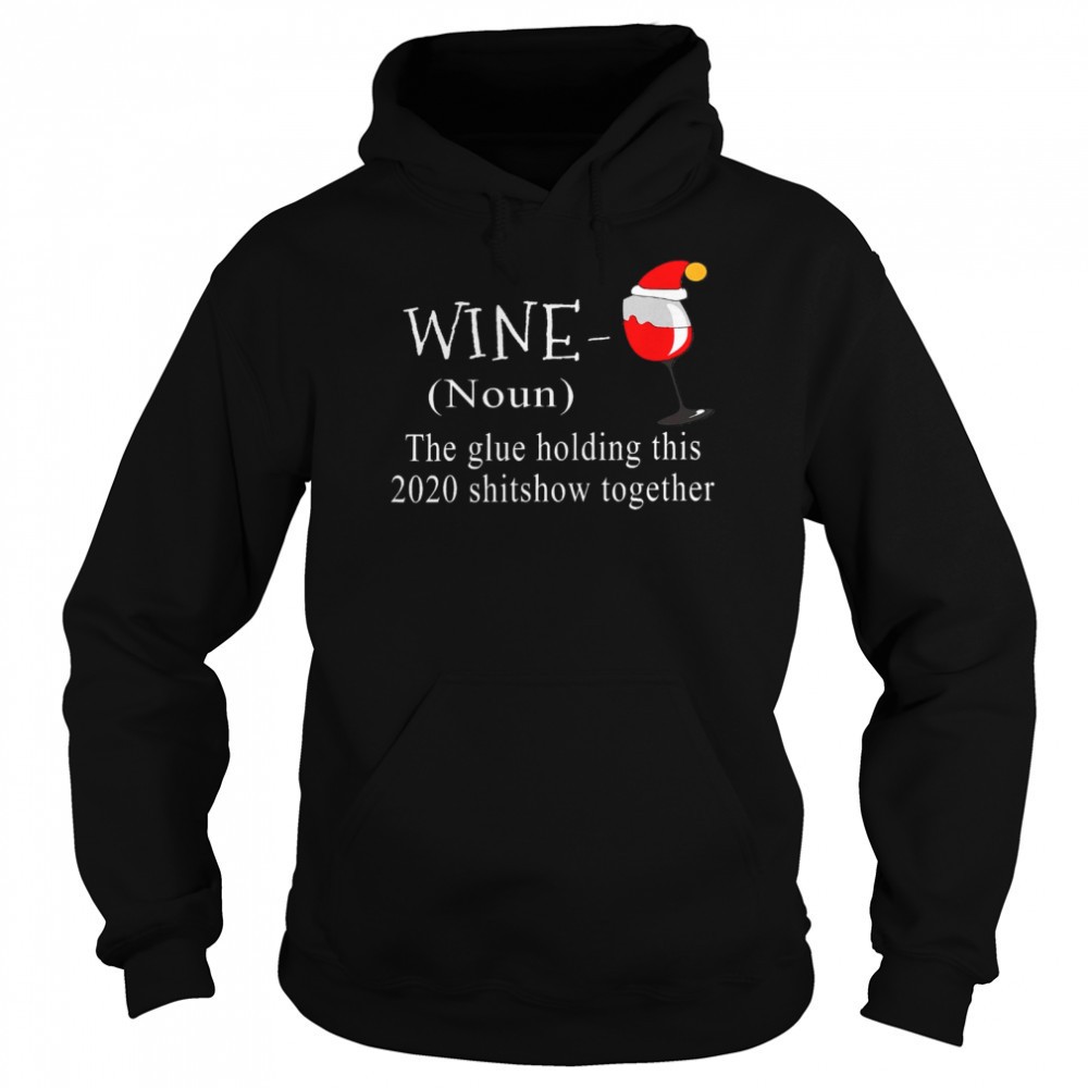Wine noun the glue holding this 2025 shitshow together shirt
